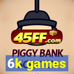 6k games